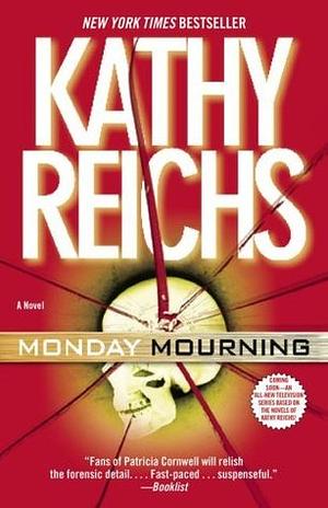 Monday Mourning  by Kathy Reichs