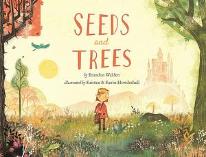 Seeds and Trees by Kristen and Kevin Howdeshell, Brandon Walden