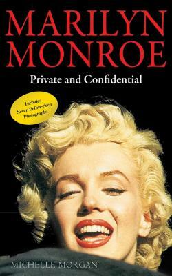 Marilyn Monroe: Private and Confidential by Michelle Morgan