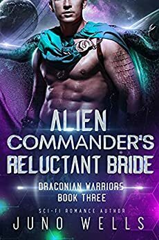 Alien Commander's Reluctant Bride by Juno Wells