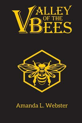 Valley of the Bees: Omnibus by Amanda L. Webster