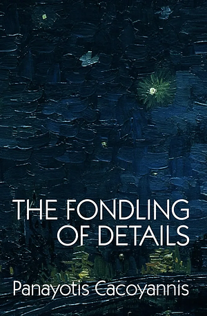 The Fondling of Details by Panayotis Cacoyannis