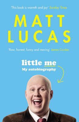 Little Me: My autobiography by Matt Lucas