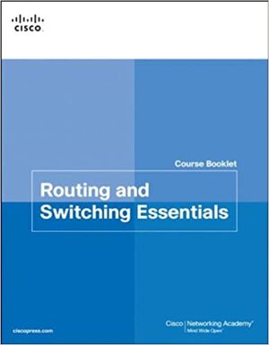 Routing and Switching Essentials Course Booklet by Cisco Systems Inc.