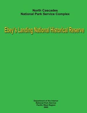 North Cascades National Park Service Complex - Ebey's Landing National Historical Reserve: Museum Management Planning Team by National Park Service, Department Of the Interior