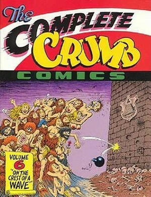 The Complete Crumb Comics, Vol. 6: On the Crest of a Wave by Robert Crumb
