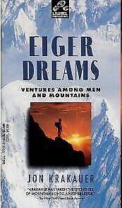 Eiger Dreams: Ventures Among Men and Mountains by Jon Krakauer
