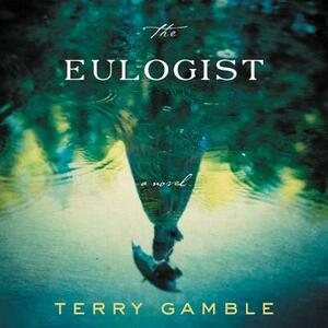 The Eulogist by Terry Gamble