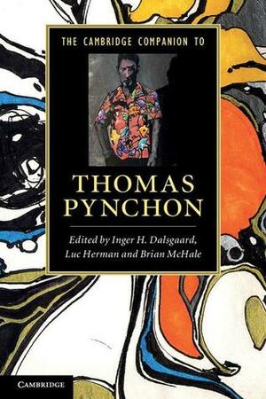 The Cambridge Companion to Thomas Pynchon by Brian McHale, Inger H. Dalsgaard, Luc Herman