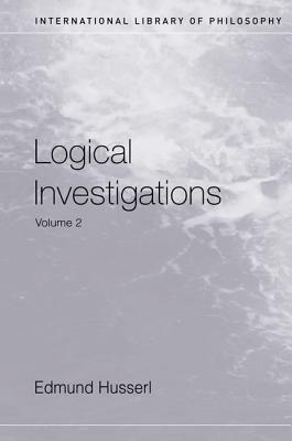 Logical Investigations Volume 2 by Edmund Husserl