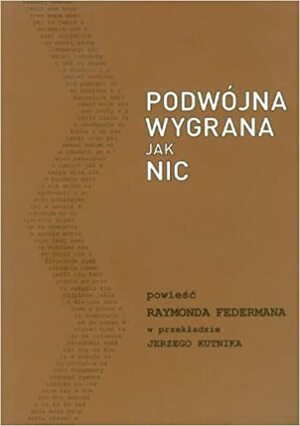 Podwójna wygrana jak nic by Raymond Federman