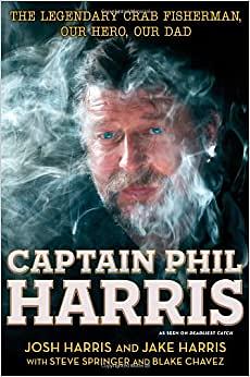 Captain Phil Harris by Josh Harris, Jake Harris, Steve Springer, Blake Chavez