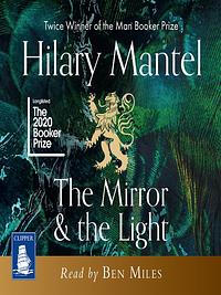 The Mirror & the Light by Hilary Mantel