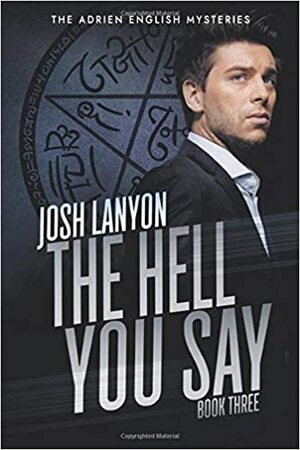 The Hell You Say by Josh Lanyon