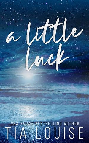 A Little Luck by Tia Louise