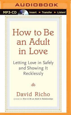 How to Be an Adult in Love by David Richo