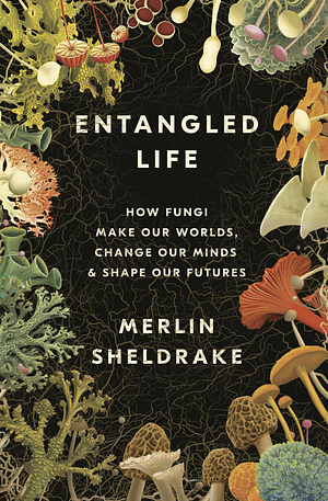 Entangled Life by Merlin Sheldrake