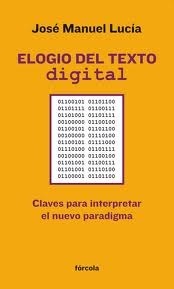 Elogio del texto digital by José Manuel Lucía Megías