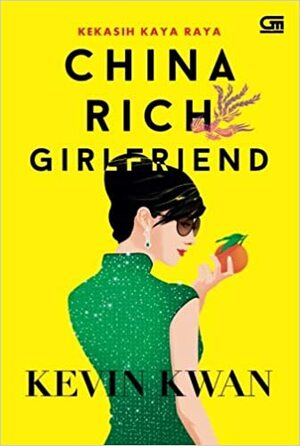 China Rich Girlfriend - Kekasih Kaya Raya by Kevin Kwan