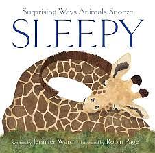 Sleepy: Surprising Ways Animals Snooze by Jennifer Ward