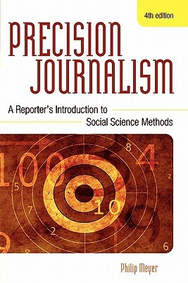 Precision Journalism, 4th Ed by Philip Meyer