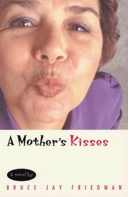 A Mother's Kisses by Bruce Jay Friedman