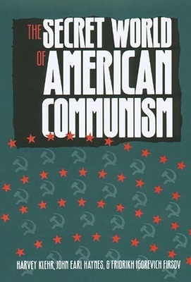 The Secret World of American Communism by Fridrikh Igorevich Firsov, Harvey Klehr, John Earl Haynes