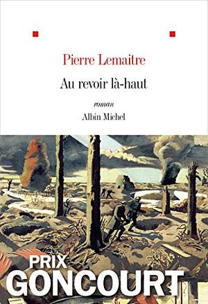 Au revoir là-haut by Pierre Lemaitre