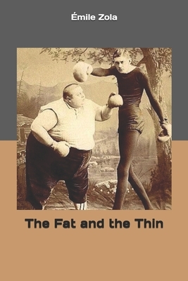 The Fat and the Thin by Émile Zola