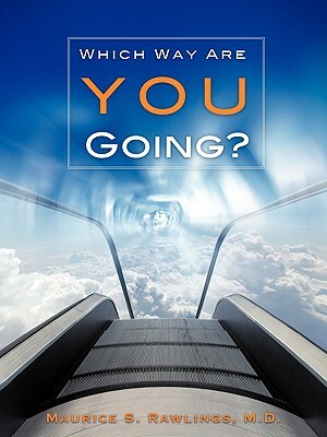 Which Way Are You Going? by Maurice S. Rawlings
