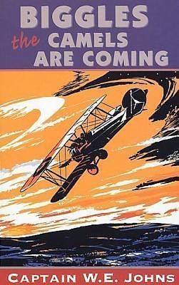 Biggles: The Camels Are Coming by W.E. Johns, W.E. Johns