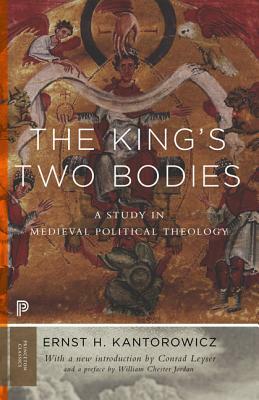 The King's Two Bodies: A Study in Medieval Political Theology by Ernst Kantorowicz