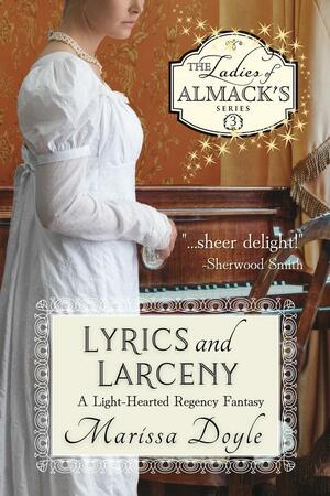 Lyrics and Larceny: A Light-hearted Regency Fantasy by Marissa Doyle