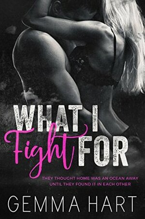 What I Fight For by Gemma Hart