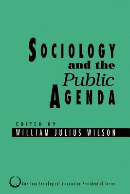 Sociology and the Public Agenda by William Julius Wilson