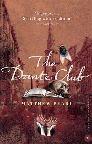 The Dante Club: Historical Mystery by Matthew Pearl by Matthew Pearl, Matthew Pearl