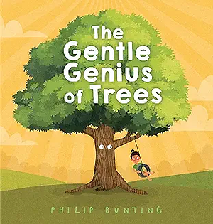 The Gentle Genius of Trees by Philip Bunting