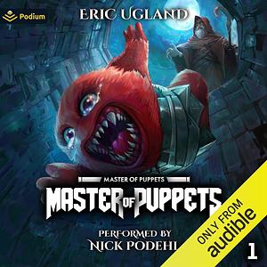 Master of Puppets: A LitRPG Adventure by Eric Ugland