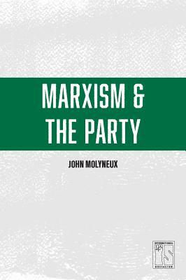 Marxism and the Party by John Molyneux