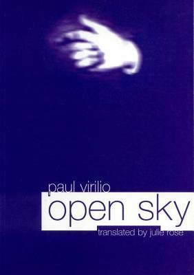 Open Sky by Paul Virilio, Julie Rose