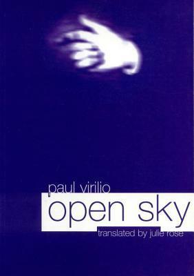 Open Sky by Julie Rose, Paul Virilio