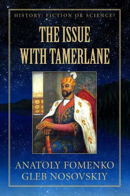 The Issue with Tamerlane by Anatoly Fomenko, Gleb Nosovskiy