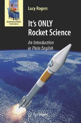 It's ONLY Rocket Science: An Introduction in Plain English by Lucy Rogers