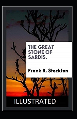 The Great Stone of Sardis Illustrated by Frank R. Stockton
