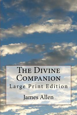 The Divine Companion: Large Print Edition by James Allen