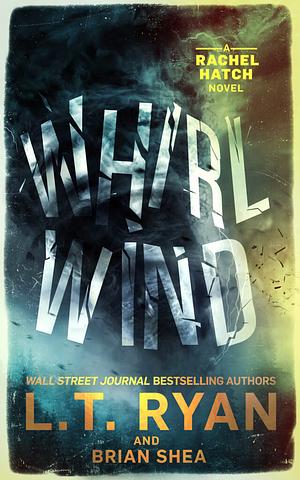 Whirlwind by L.T. Ryan