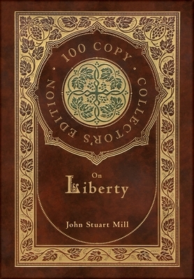 On Liberty (100 Copy Collector's Edition) by John Stuart Mill