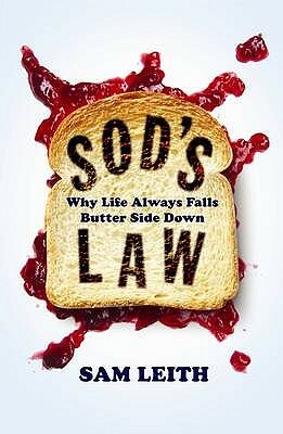 Sod's Law: Why Life Always Lands Butter Side Down by Sam Leith