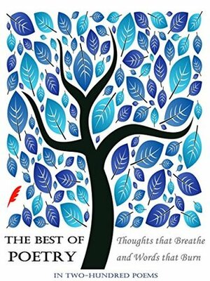 The Best of Poetry: Thoughts that Breathe and Words that Burn (In Two Hundred Poems) by Teresa Keyne, Rudolph Amsel