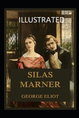 Silas Marner Illustrated by George Eliot